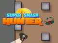 თამაში სუპერ Smash Hunter  ონლაინ