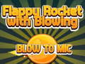 თამაში Flappy Rocket თამაშობს Blowing to Mic ონლაინ