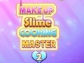 თამაში მაკიაჟი Slime Cooking Master 2  ონლაინ
