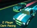 თამაში 2 მოთამაშე Dark Racing  ონლაინ