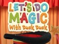 თამაში მოდით გავაკეთოთ ჯადოქრობა Duck Duck-თან ერთად  ონლაინ
