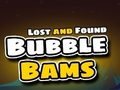 თამაში დაკარგული და ნაპოვნი Bubble Bams  ონლაინ