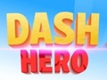 თამაში Dash Hero ონლაინ
