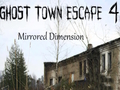 თამაში Ghost Town Escape 4 სარკისებური განზომილება  ონლაინ